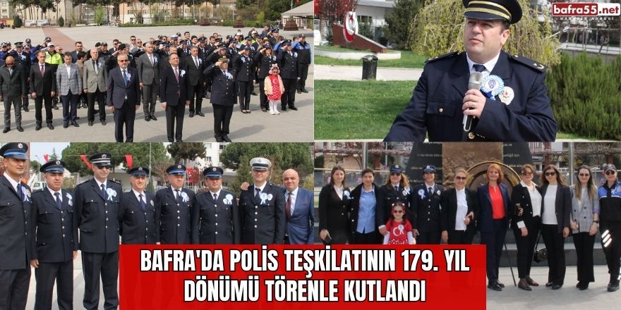 Bafra'da Polis Teşkilatının 179. Yıl Dönümü Törenle Kutlandı