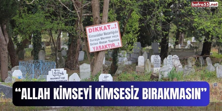 "Allah Kimseyi Kimsesiz Bırakmasın"