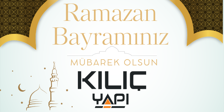 Kılıç Yapı Ramazan Bayramı mesajı