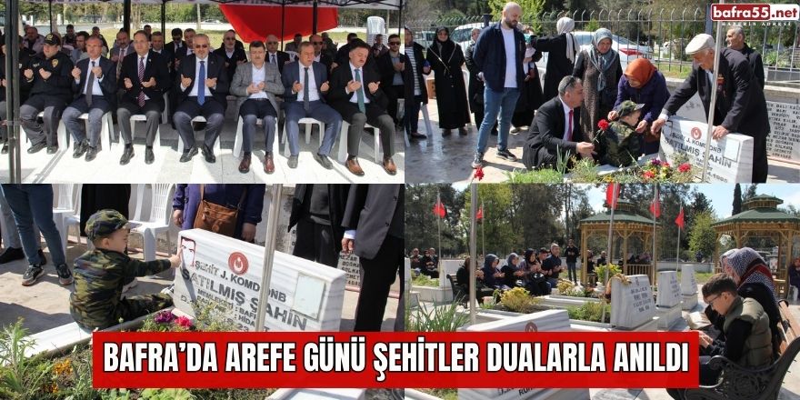 Bafra’da Arefe Günü Şehitler Dualarla Anıldı