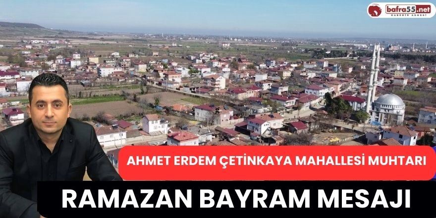 Çetinkaya Muhtarı Ahmet Erdem Ramazan Bayram Mesajı