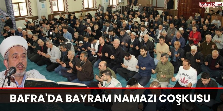 Bafra'da Bayram namazı coşkusu