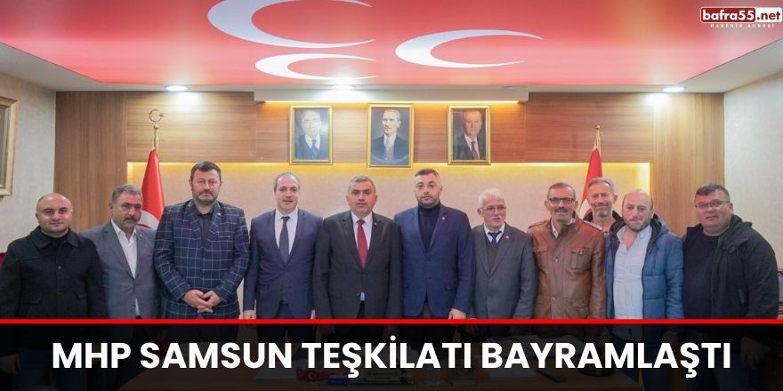 MHP Samsun Teşkilatı Bayramlaştı