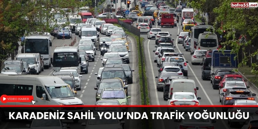 Karadeniz Sahil Yolu’nda trafik yoğunluğu