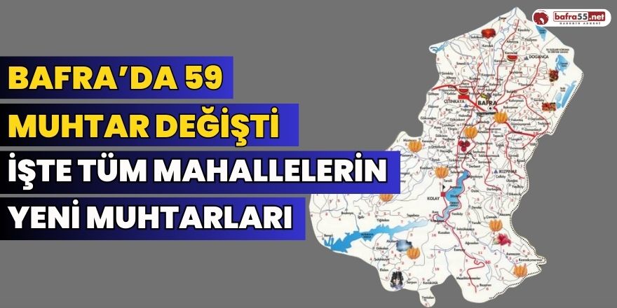 Bafra'nın Seçilen Muhtarları