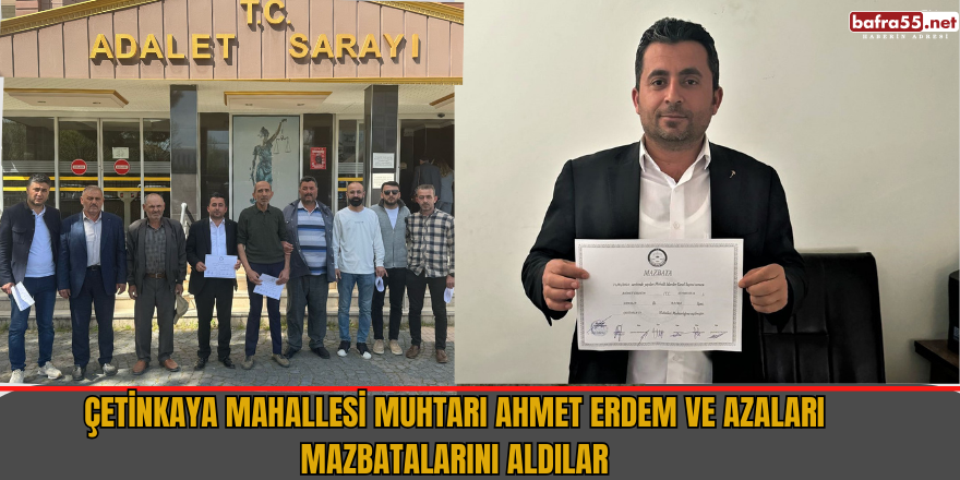 Çetinkaya Mahallesi Muhtarı Ahmet Erdem ve Azaları Mazbatalarını Aldılar