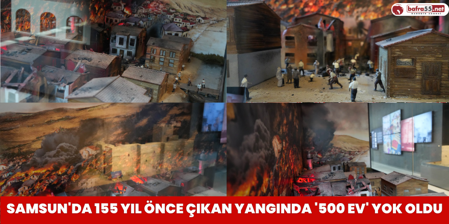 Samsun'da 155 yıl önce çıkan yangında '500 ev' yok oldu