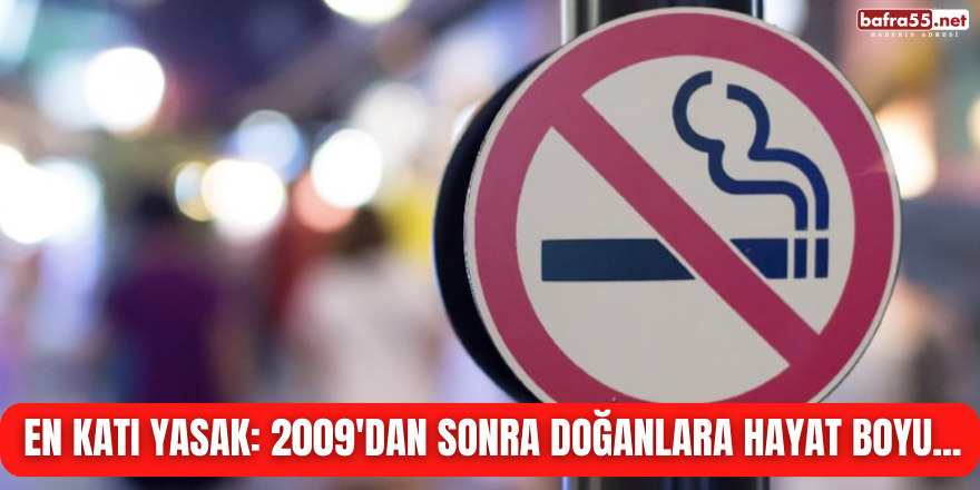 En katı yasak: 2009'dan sonra doğanlara hayat boyu...