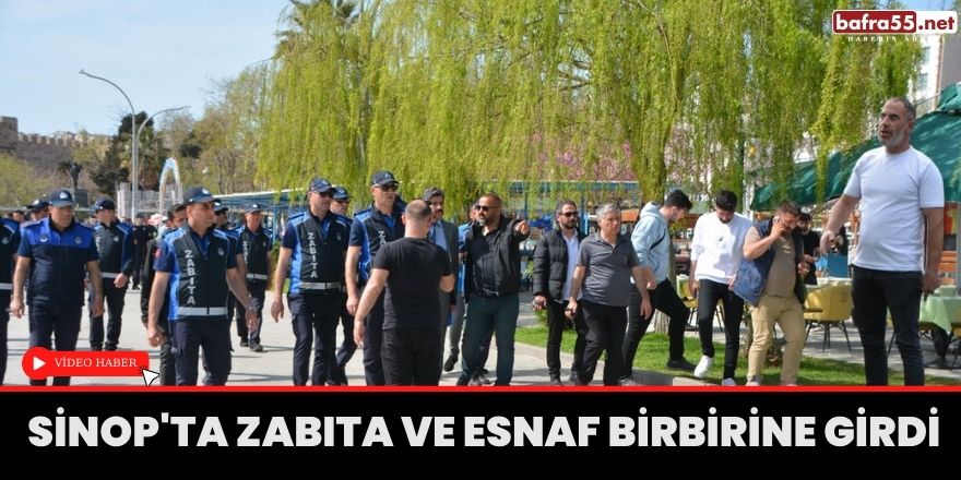 Sinop'ta Zabıta ve Esnaf Birbirine Girdi