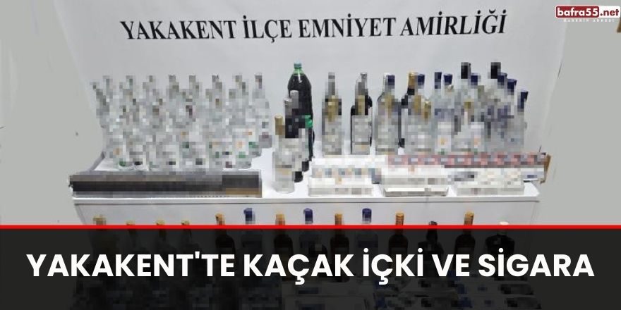 Yakakent'te kaçak içki ve sigara