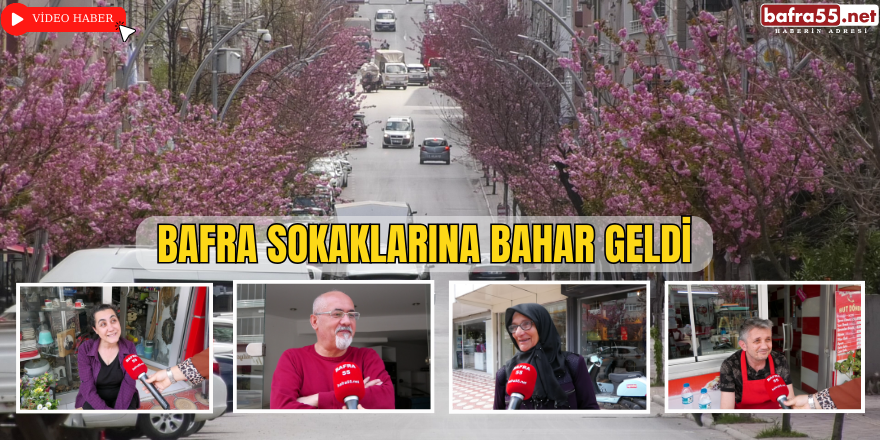 Bafra Sokaklarına Bahar Geldi