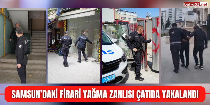 Samsun'daki firari yağma zanlısı çatıda yakalandı