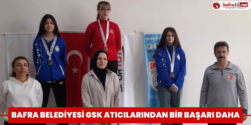 BAFRA BELEDİYESİ GSK ATICILARINDAN BİR BAŞARI DAHA