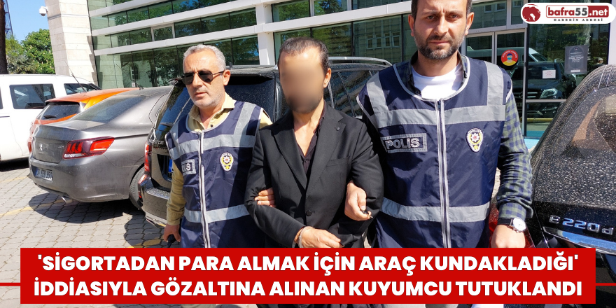 'Sigortadan para almak için araç kundakladığı' iddiasıyla gözaltına alınan kuyumcu tutuklandı