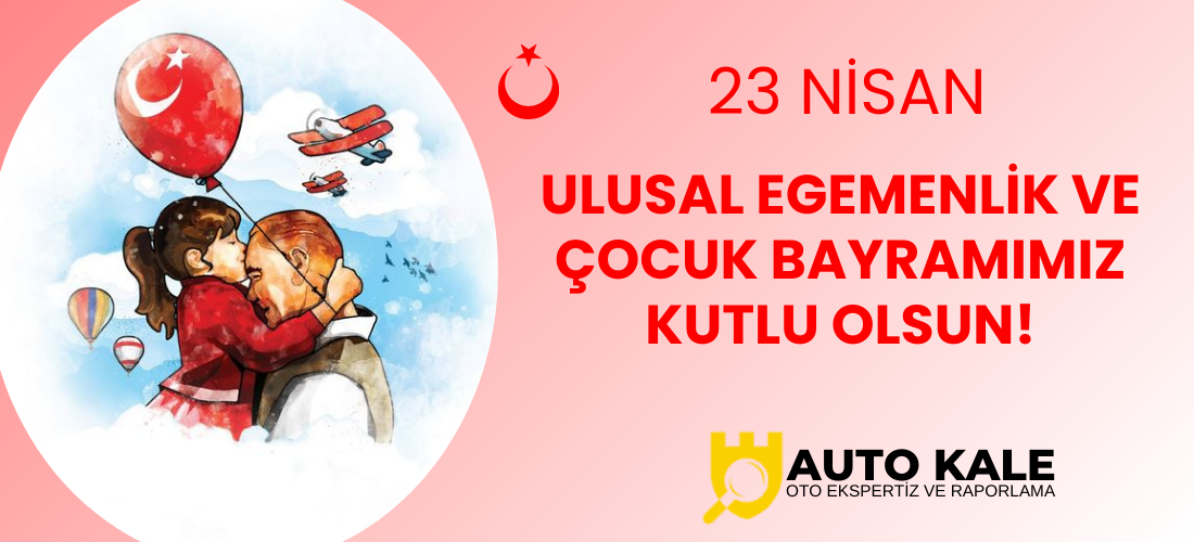 Auto Kale'den 23 Nisan Çocuk Bayramı Mesajı