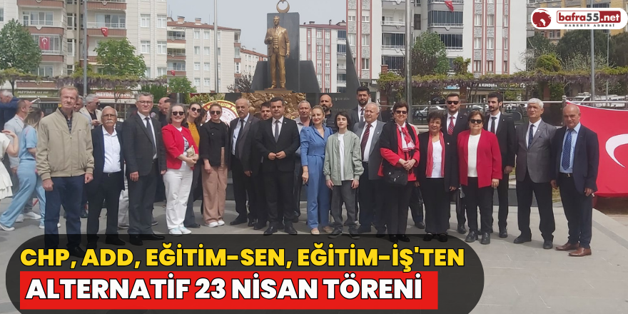 CHP, ADD, EĞİTİM-SEN, EĞİTİM-İŞ'TEN ALTERNATİF 23 NİSAN TÖRENİ