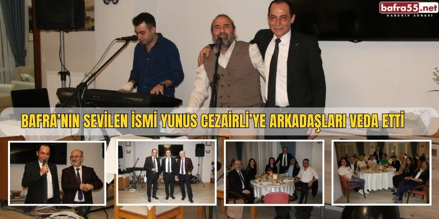 Bafra’nın sevilen ismi Yunus Cezairli’ye arkadaşları veda etti