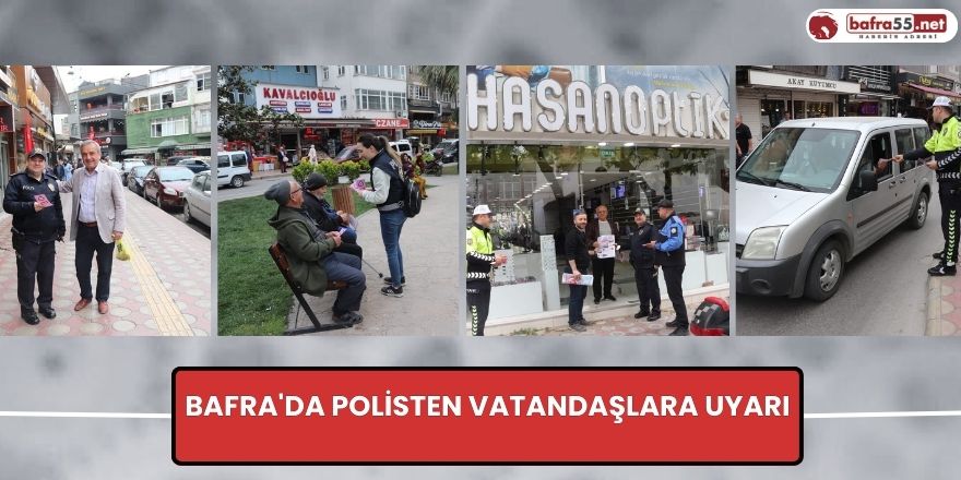 Bafra'da polisten vatandaşlara uyarı