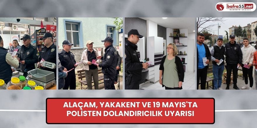 Alaçam, Yakakent ve 19 Mayıs'ta polisten dolandırıcılık uyarısı