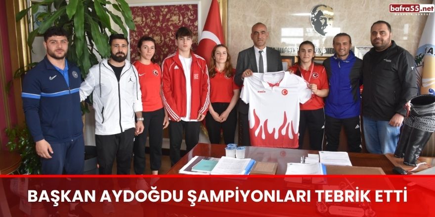 Başkan Aydoğdu Şampiyonları tebrik etti