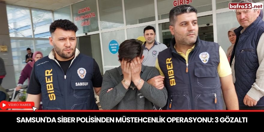 Samsun'da Siber polisinden müstehcenlik operasyonu: 3 gözaltı
