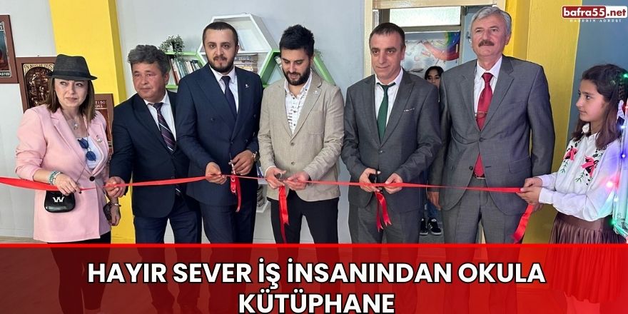 Hayır Sever İş İnsanından okula kütüphane