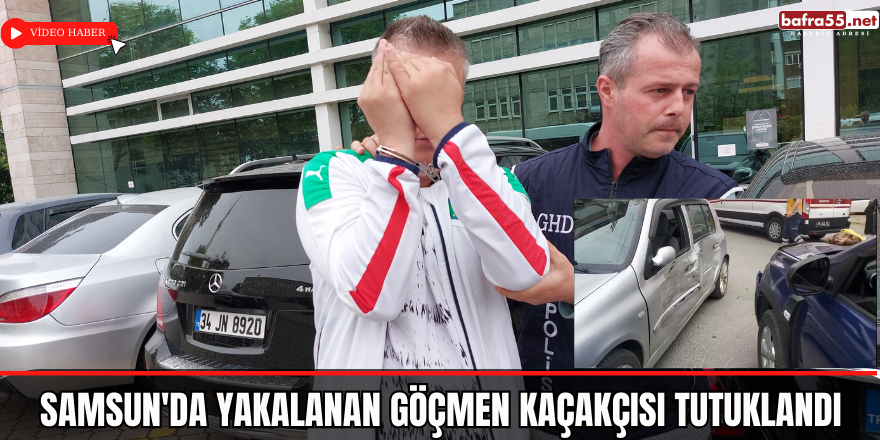 Samsun'da Yakalanan Göçmen Kaçakçısı Tutuklandı