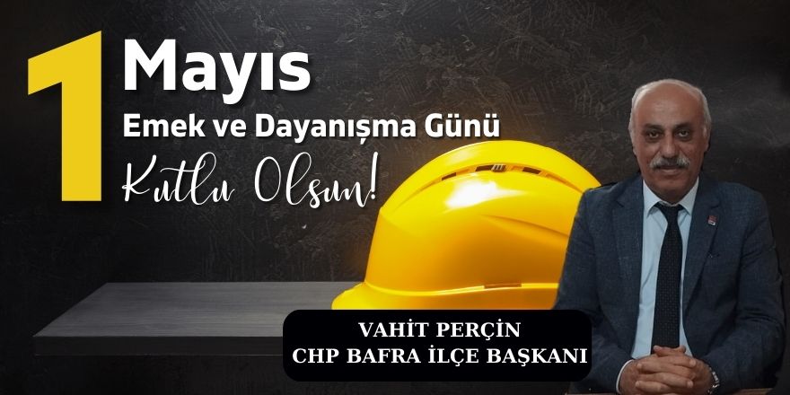 CHP’li Başkan Perçin'den 1 Mayıs mesajı