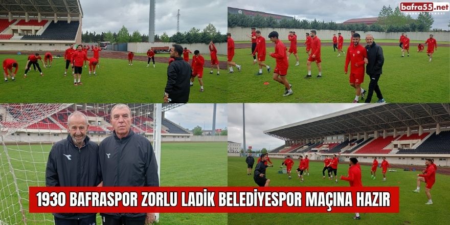 1930 Bafraspor Zorlu Ladik Belediyespor Maçına Hazır