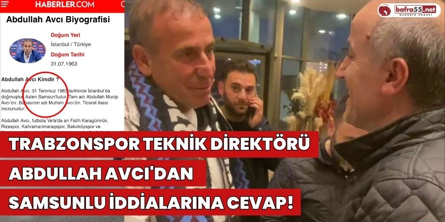 Trabzonspor Teknik Direktörü Abdullah Avcı'dan Samsunlu İddialarına Cevap!