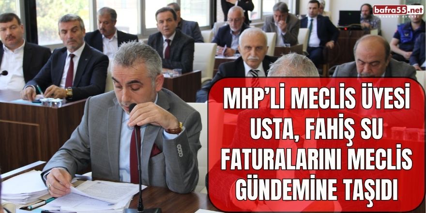 MHP’li Meclis Üyesi Usta Fahiş Su Faturalarını Meclis Gündemine Taşıdı
