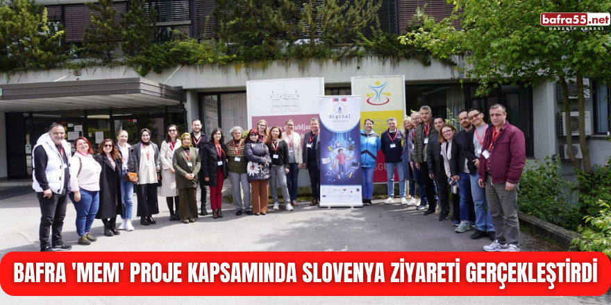 Bafra 'MEM' Proje Kapsamında Slovenya Ziyareti Gerçekleştirdi