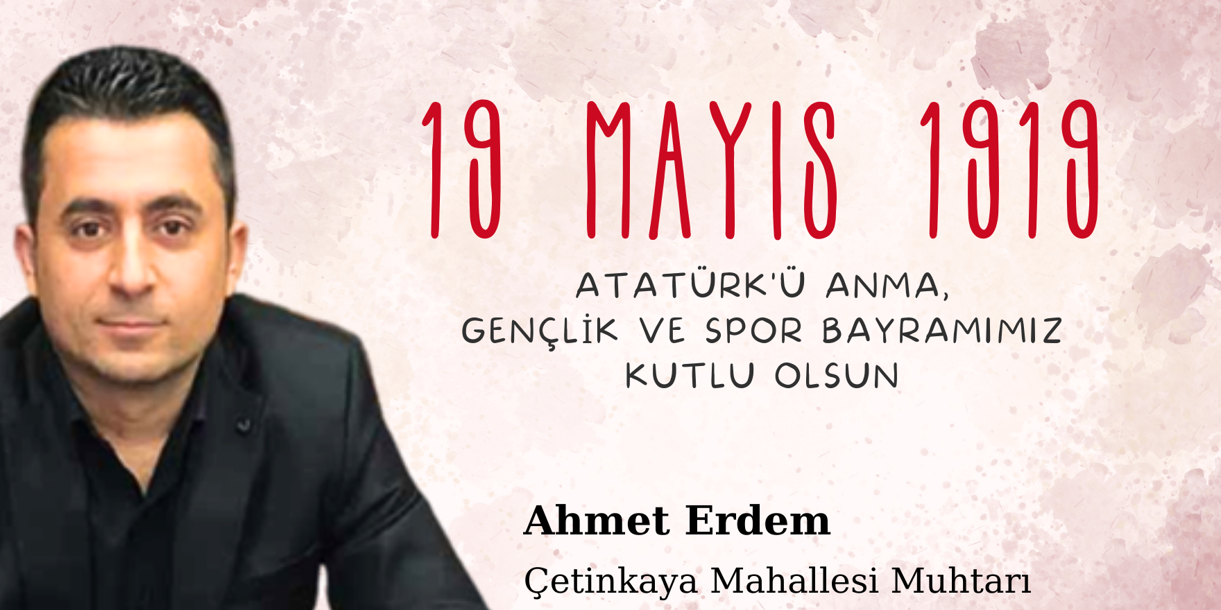 Ahmet Erdem 'den 19 Mayıs Atatürk'ü Anma, Gençlik ve Spor Bayramı Mesajı