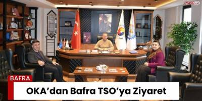 OKA’dan Bafra TSO’ya Ziyaret