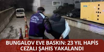 Bungalov Eve Baskın: 23 Yıl Hapis Cezalı Şahıs Yakalandı