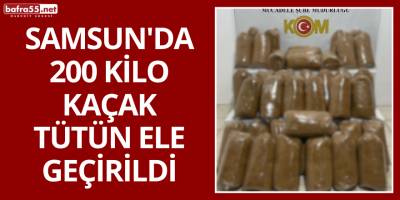 Samsun'da 200 Kilo Kaçak Tütün Ele Geçirildi