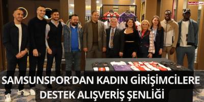 Samsunspor’dan Kadın Girişimcilere Destek Alışveriş Şenliği