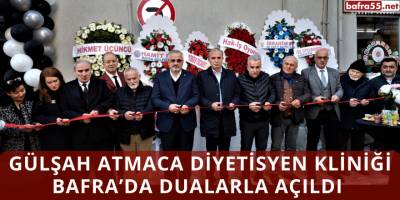 Gülşah Atmaca Diyetisyen Kliniği Bafra’da Dualarla Açıldı