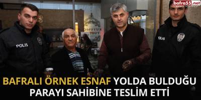 Bafralı Örnek Esnaf Yolda Bulduğu Parayı Sahibine Teslim Etti