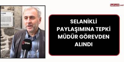 Selanikli Paylaşımına Tepki Müdür Görevden Alındı
