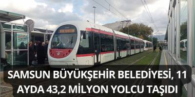 Samsun Büyükşehir Belediyesi, 11 Ayda 43,2 Milyon Yolcu Taşıdı