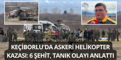 Keçiborlu'da Askeri Helikopter Kazası: 6 Şehit, Tanık Olayı Anlattı