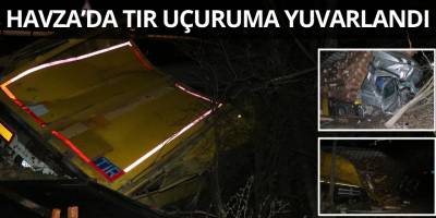 Havza’da Tır Uçuruma Yuvarlandı
