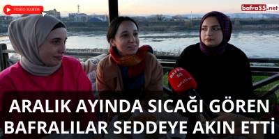 Aralık ayında sıcağı gören Bafralılar seddeye akın etti