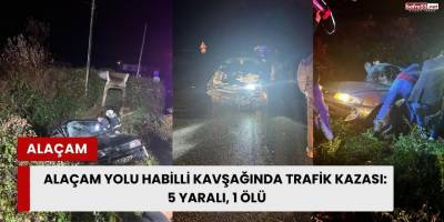 Alaçam Yolu Habilli Kavşağında Trafik Kazası: 5 Yaralı, 1 Ölü