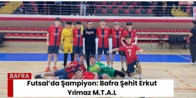 Futsal’da Şampiyon: Bafra Şehit Erkut Yılmaz M.T.A.L