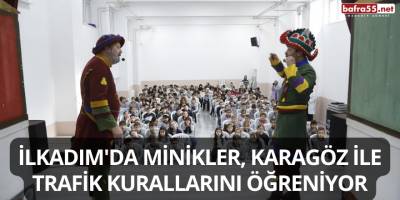 İlkadım'da Minikler, Karagöz ile Trafik Kurallarını Öğreniyor