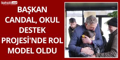 Başkan Candal, Okul Destek Projesi'nde Rol Model Oldu