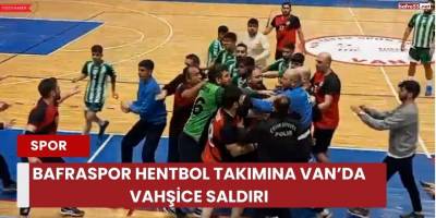 Bafraspor Hentbol Takımına Van’da Vahşice Saldırı