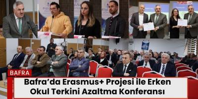Bafra’da Erasmus+ Projesi ile Erken Okul Terkini Azaltma Konferansı